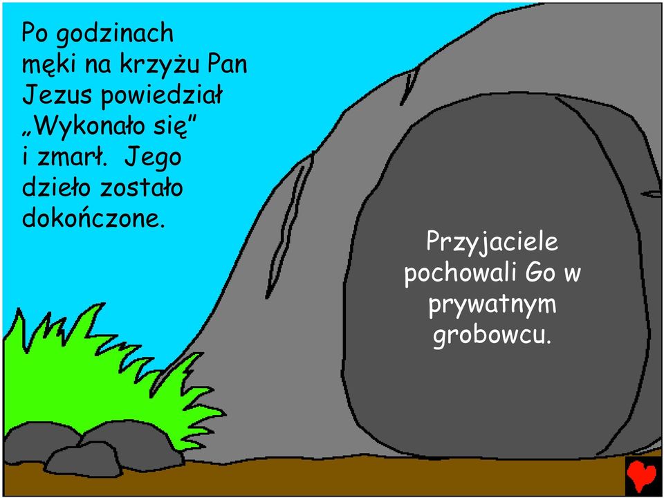 Jego dzieło zostało dokończone.