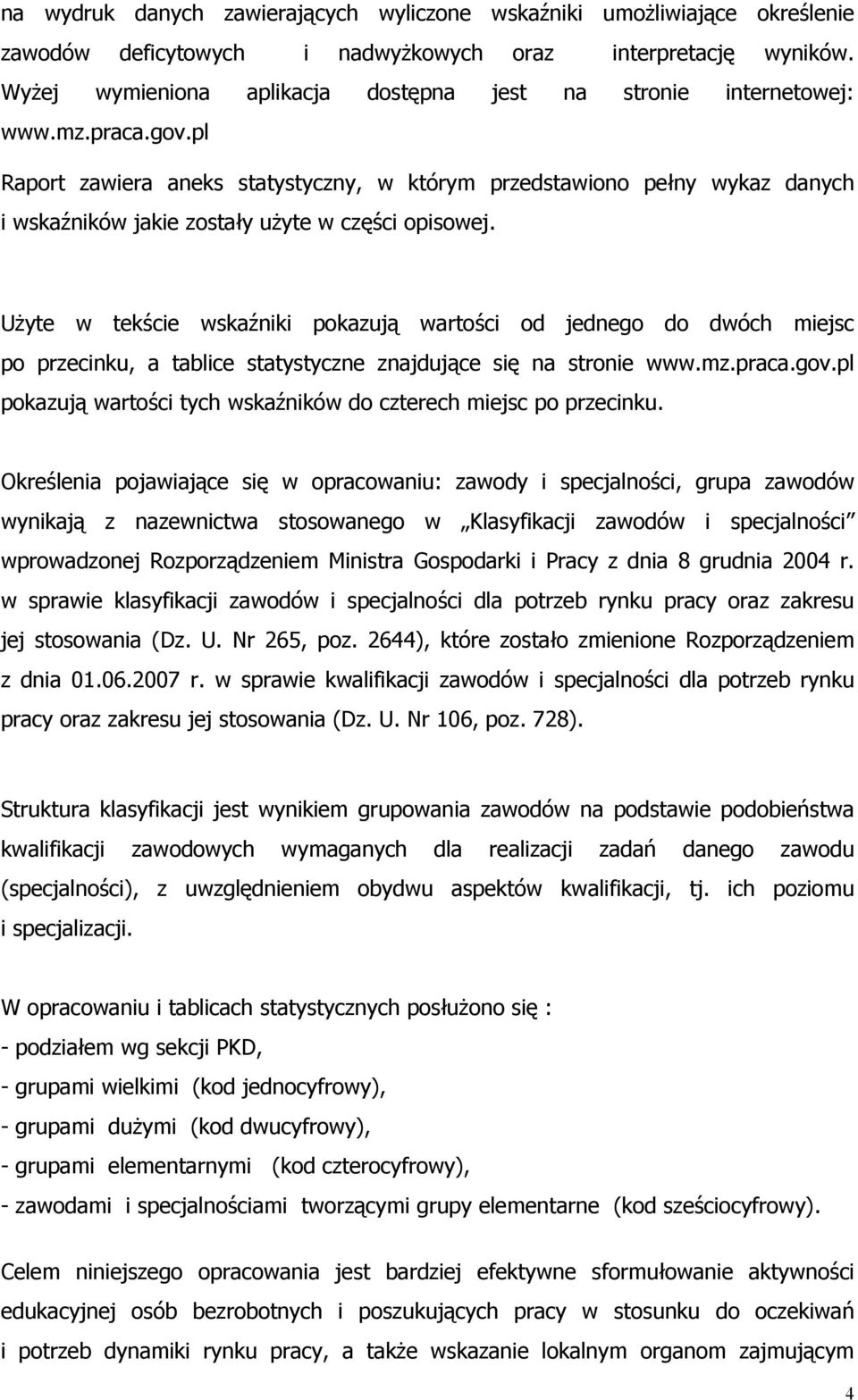pl Raport zawiera anes statystyczny, w tórym przedstawiono pełny wyaz danych i wsaźniów jaie zostały użyte w części opisowej.