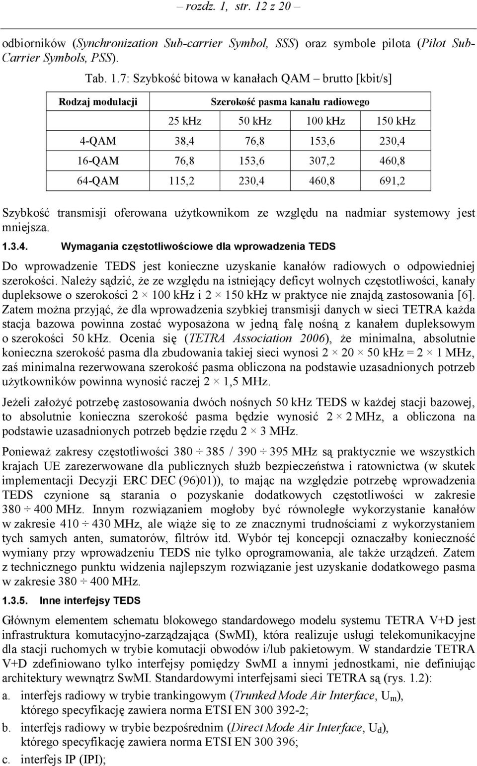 z 20 odbiorników (Synchronization Sub-carrier Symbol, SSS) oraz symbole pilota (Pilot Sub- Carrier Symbols, PSS). Tab. 1.