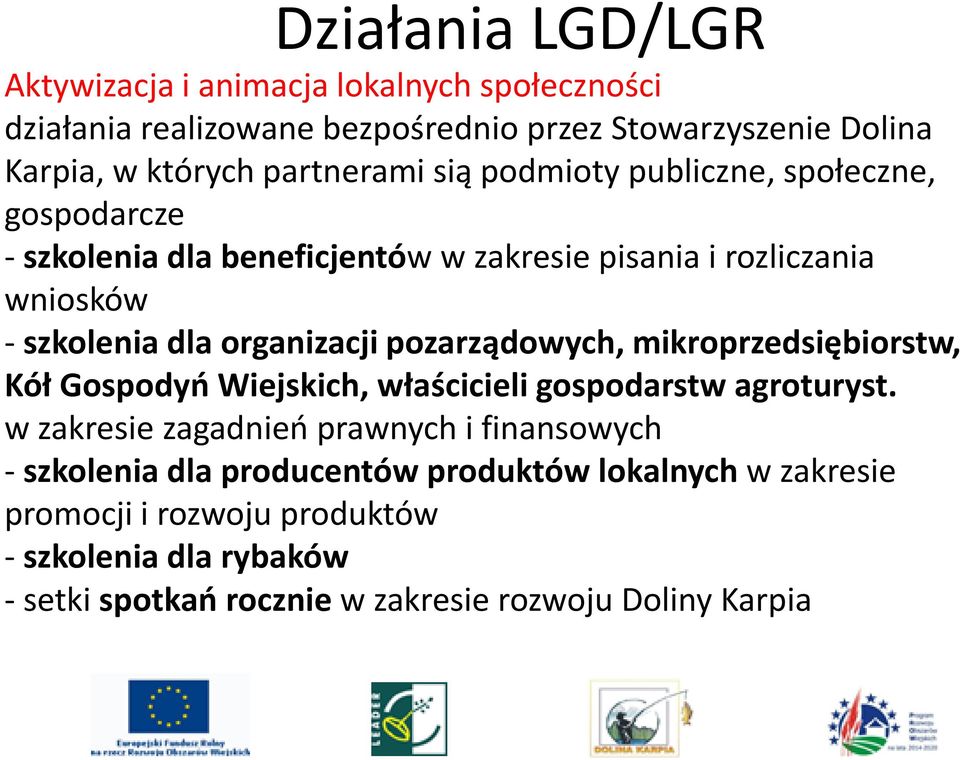 organizacji pozarządowych, mikroprzedsiębiorstw, Kół Gospodyń Wiejskich, właścicieli gospodarstw agroturyst.