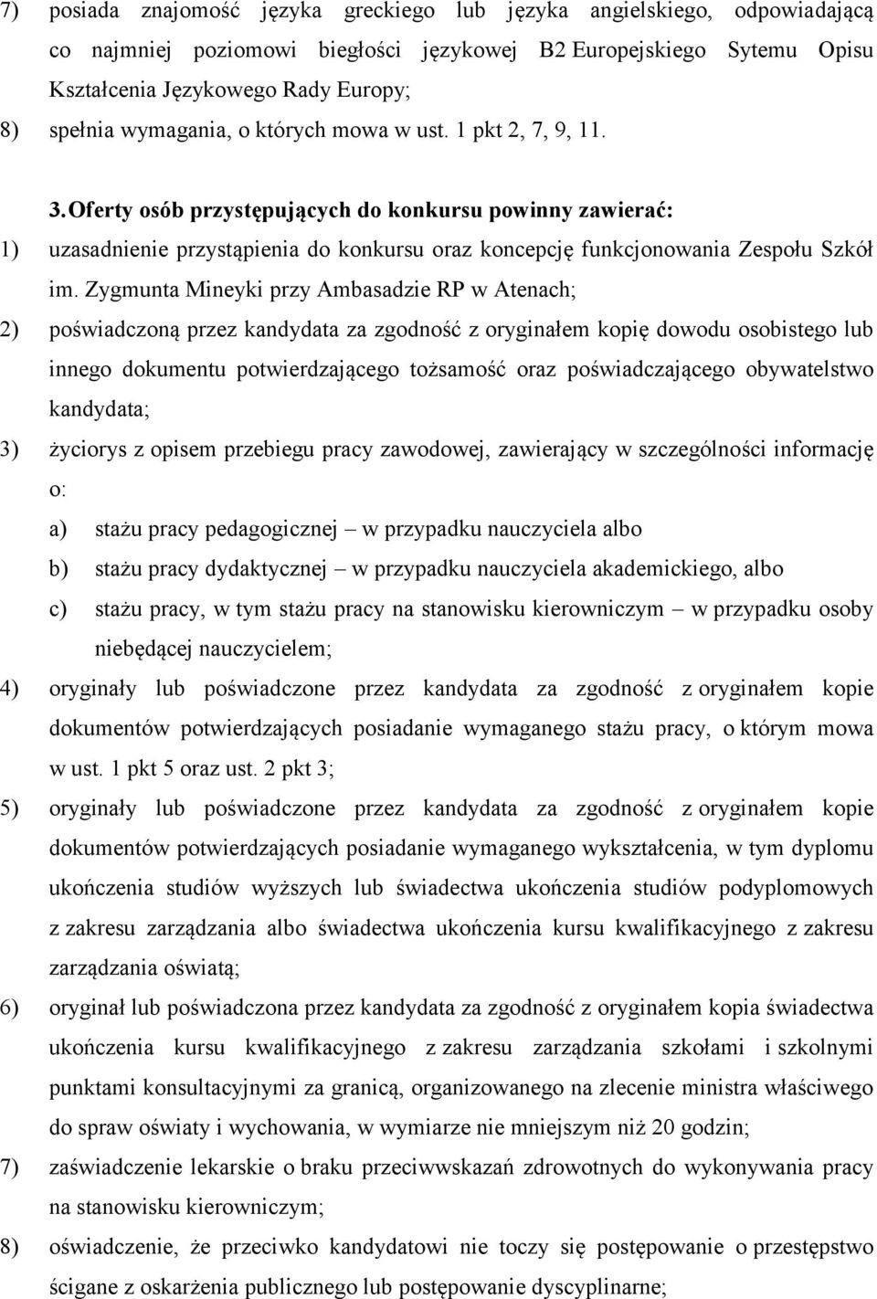 Oferty osób przystępujących do konkursu powinny zawierać: 1) uzasadnienie przystąpienia do konkursu oraz koncepcję funkcjonowania Zespołu Szkół im.