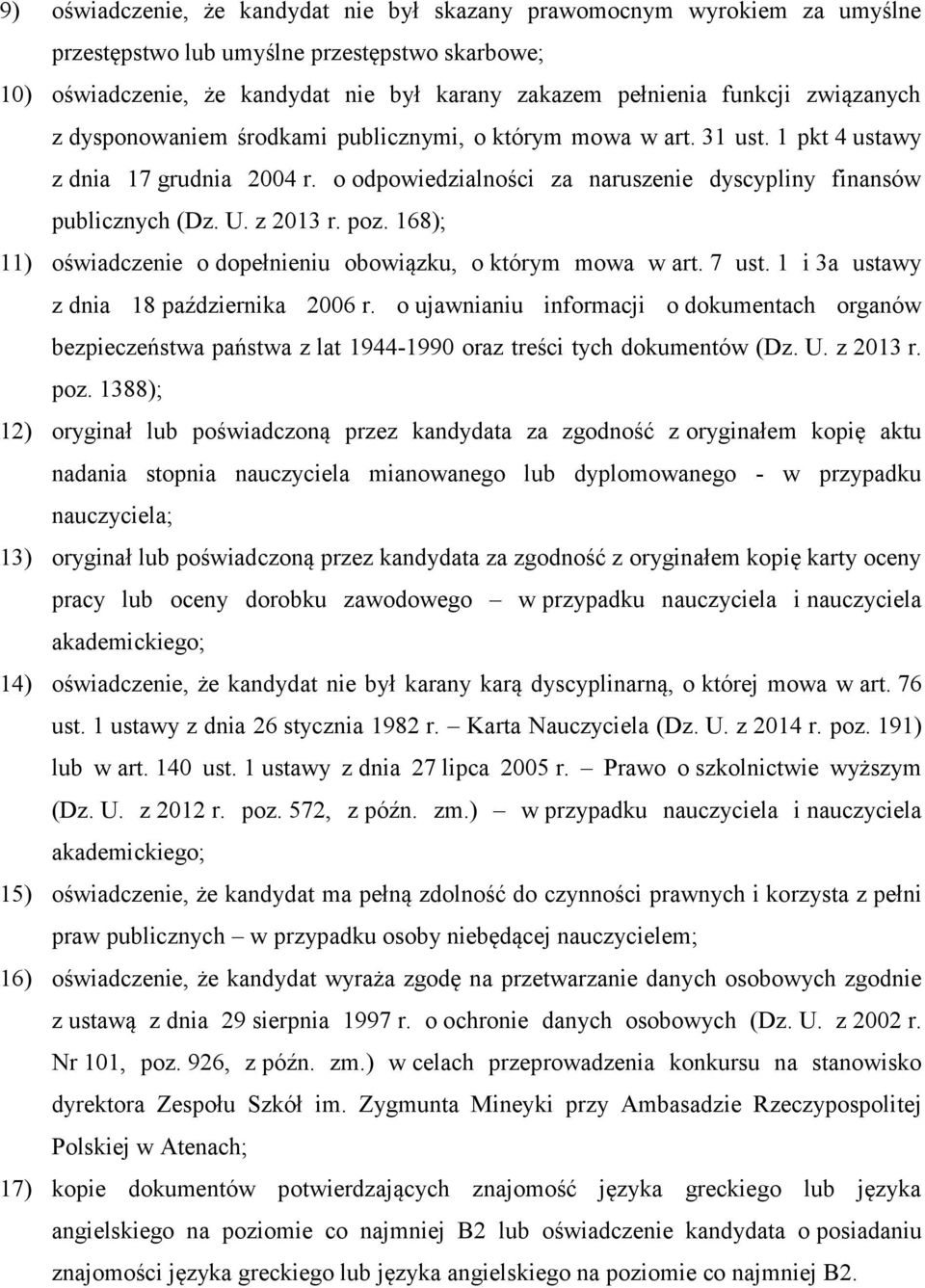 z 2013 r. poz. 168); 11) oświadczenie o dopełnieniu obowiązku, o którym mowa w art. 7 ust. 1 i 3a ustawy z dnia 18 października 2006 r.