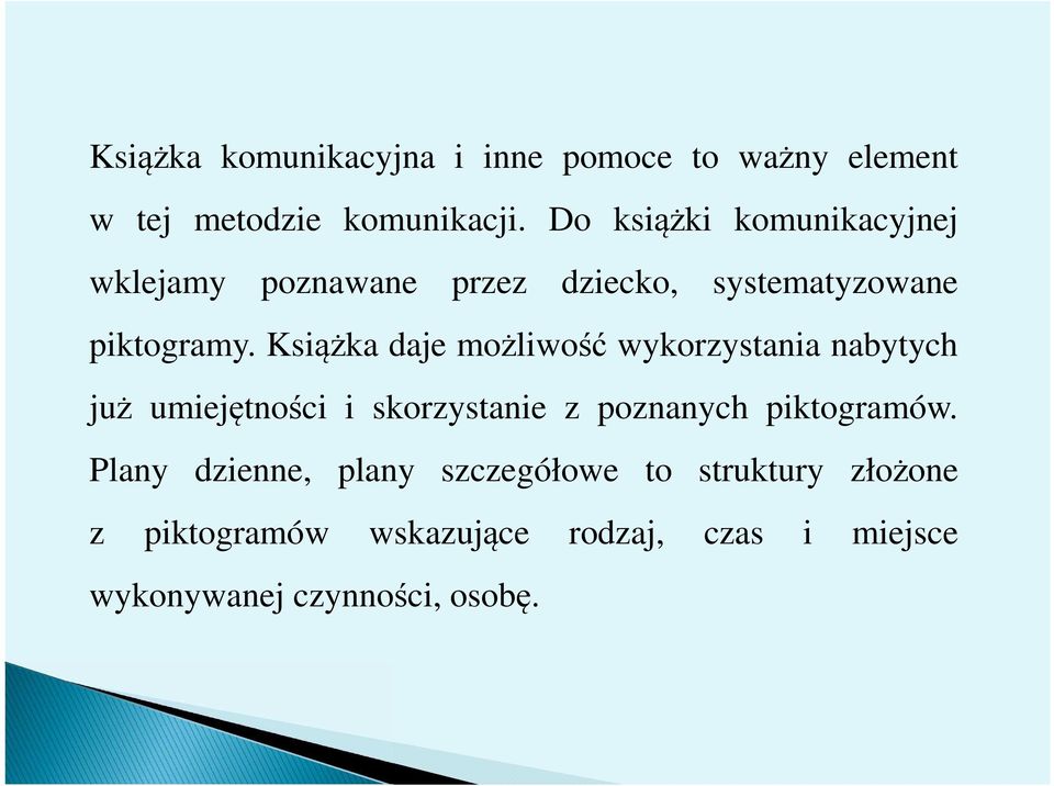 Książka daje możliwość wykorzystania nabytych już umiejętności i skorzystanie z poznanych