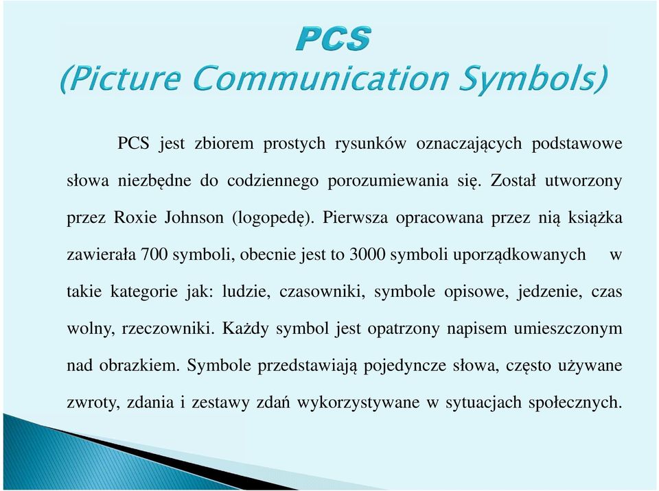 Pierwsza opracowana przez nią książka zawierała 700 symboli, obecnie jest to 3000 symboli uporządkowanych w takie kategorie jak: ludzie,