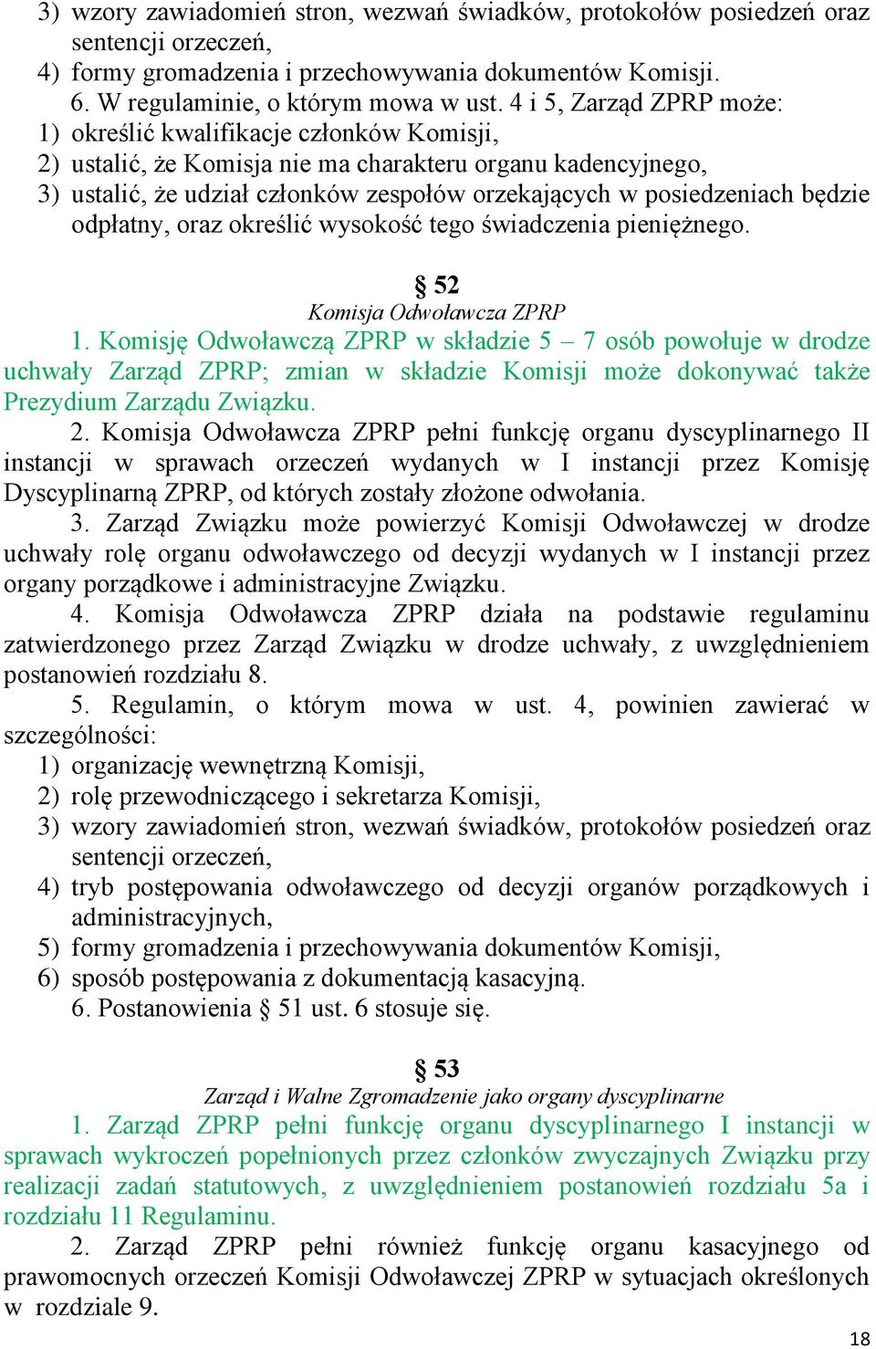 będzie odpłatny, oraz określić wysokość tego świadczenia pieniężnego. 52 Komisja Odwoławcza ZPRP 1.