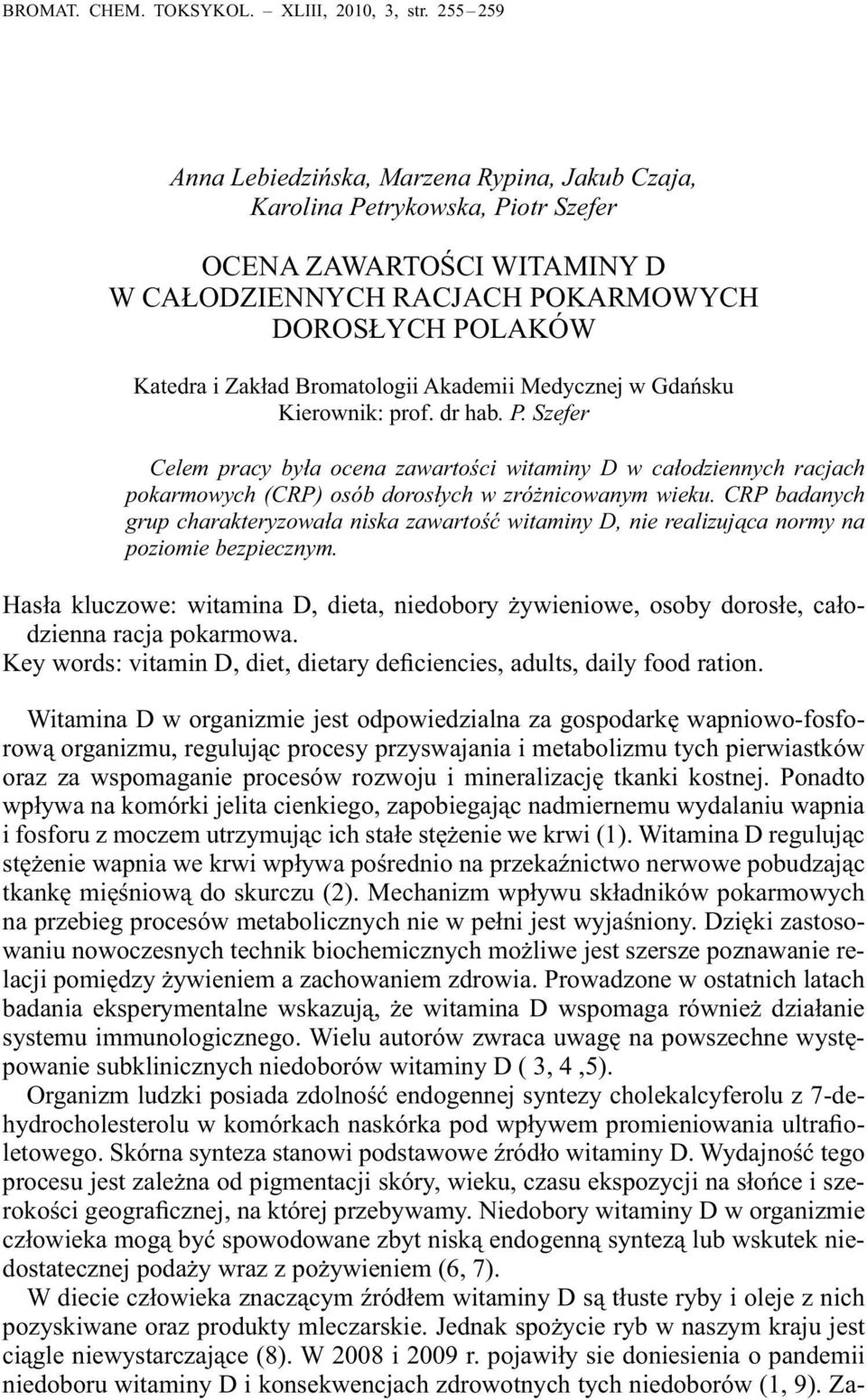 Bromatologii Akademii Medycznej w Gdańsku Kierownik: prof. dr hab. P.