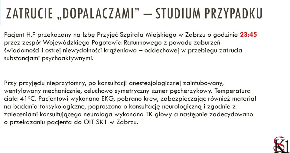 niewydolności krążeniowo oddechowej w przebiegu zatrucia substancjami psychoaktywnymi.