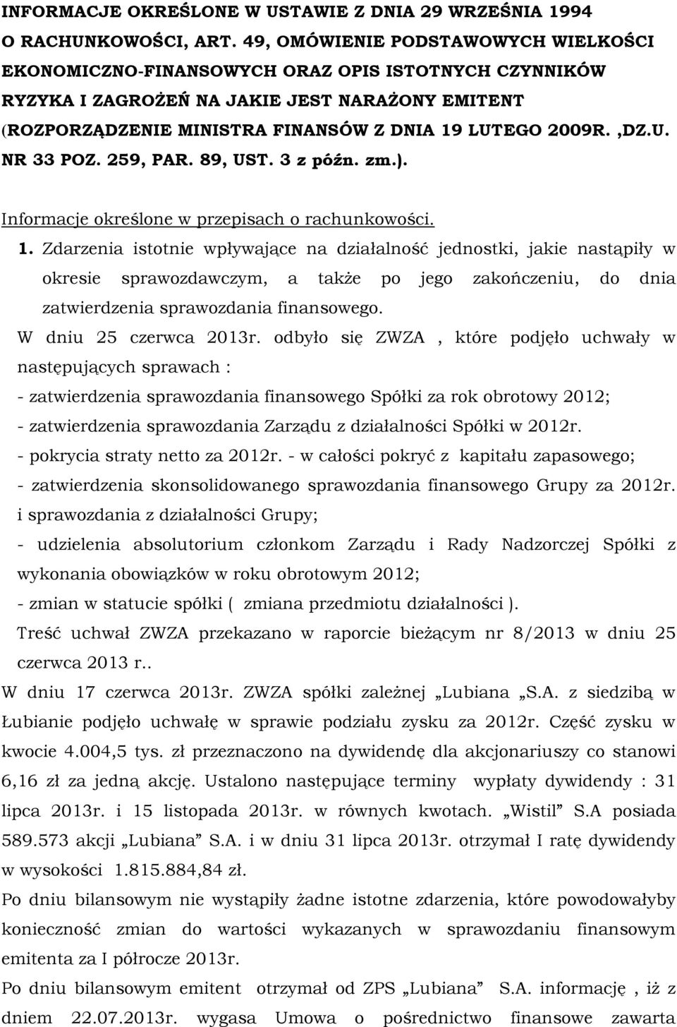 ,DZ.U. NR 33 POZ. 259, PAR. 89, UST. 3 z późn. zm.). Informacje określone w przepisach o rachunkowości. 1.