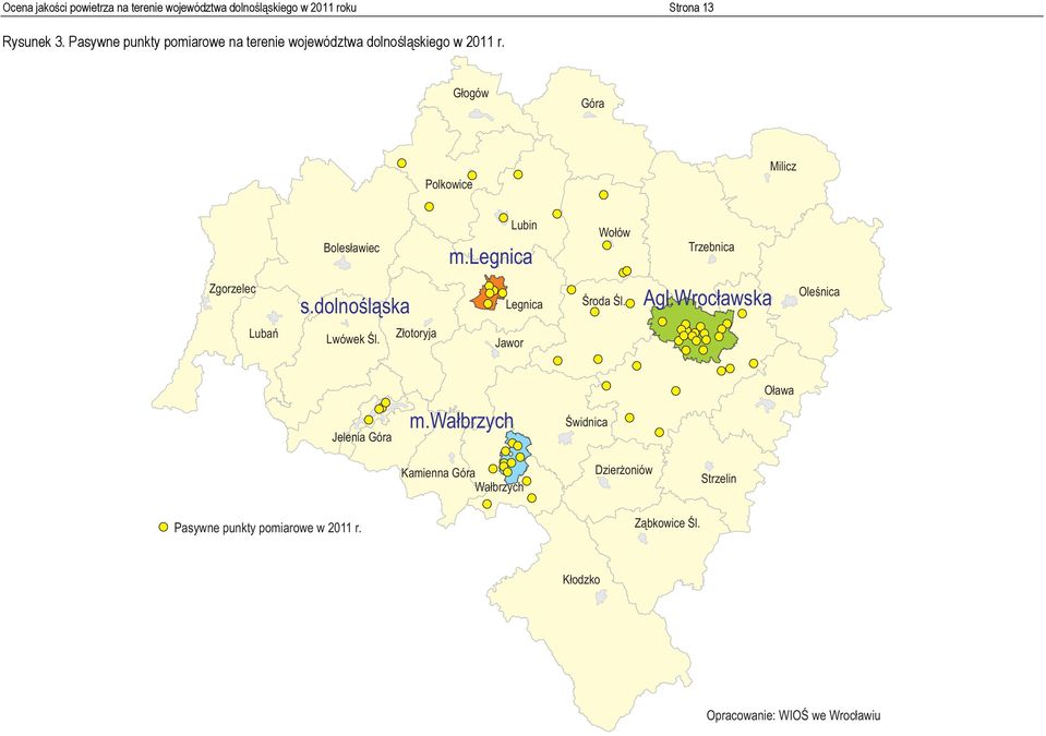 legnica Wołów Trzebnica Zgorzelec s.dolnośląska Legnica Środa Śl. Agl.Wrocławska Oleśnica Lubań Lwówek Śl.