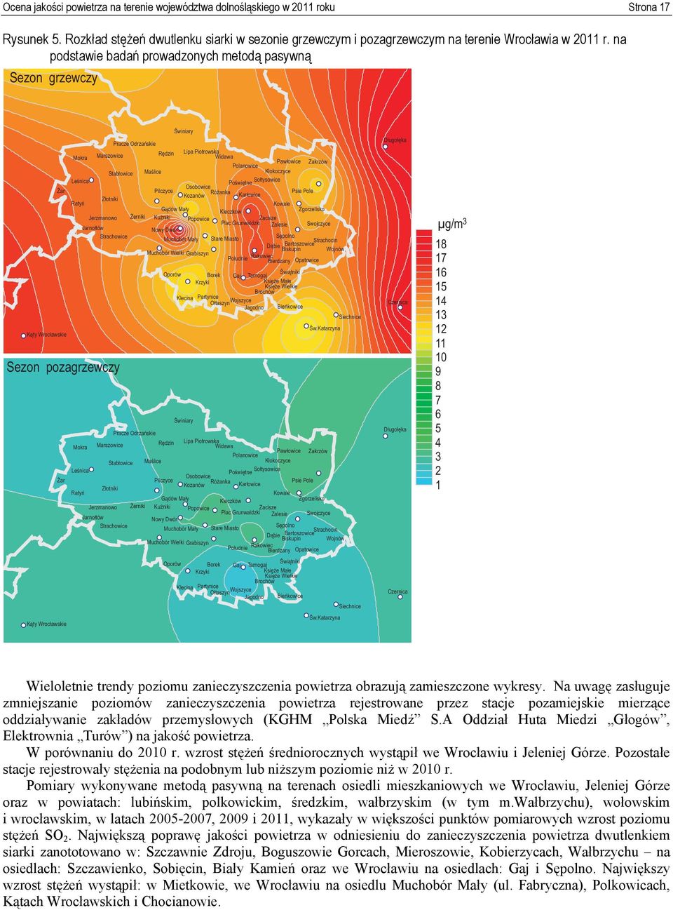 Leśnica Sołtysowice Poświętne Osobowice Pilczyce Różanka Psie Pole Kozanów Karłowice Złotniki Ratyń Kowale Gądów Mały Kleczków Zgorzelisko Jerzmanowo Żerniki Kuźniki Popowice Zacisze Plac Grunwaldzki