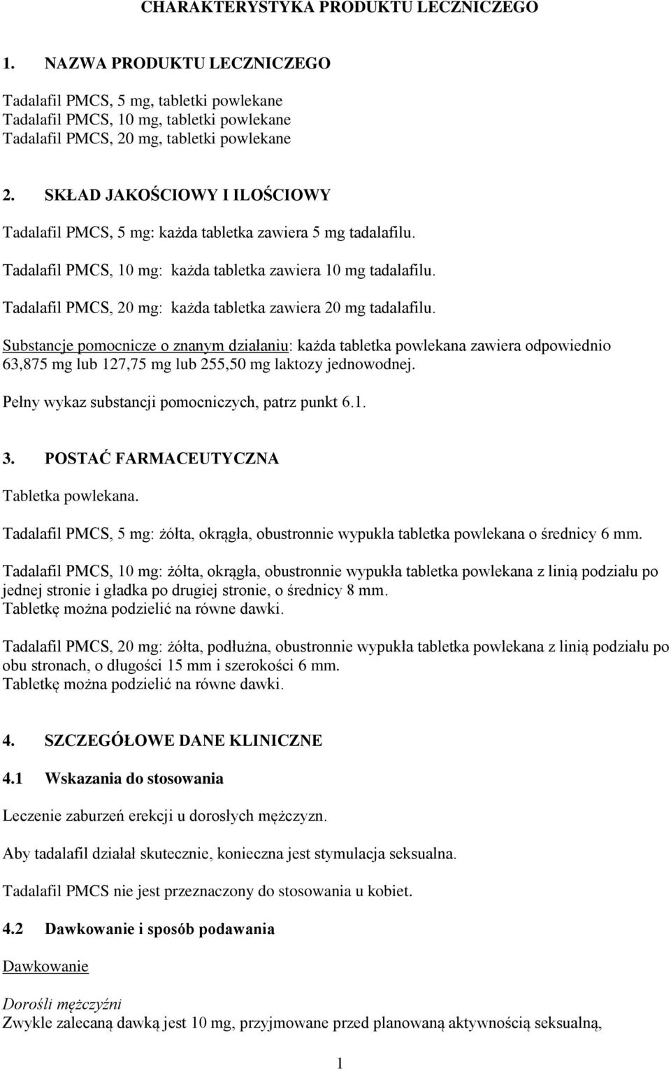 Tadalafil PMCS, 20 mg: każda tabletka zawiera 20 mg tadalafilu.