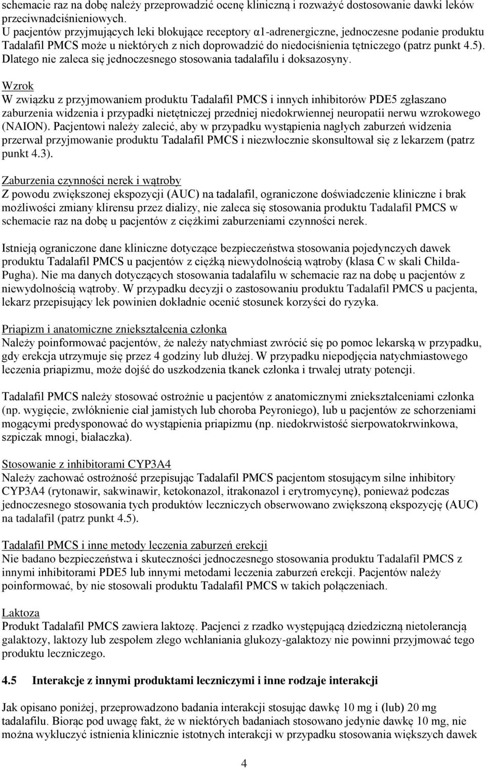 Dlatego nie zaleca się jednoczesnego stosowania tadalafilu i doksazosyny.