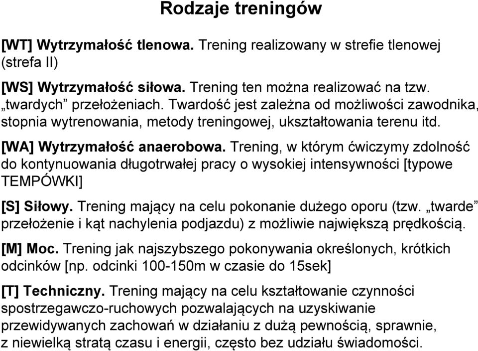 Trening, w którym ćwiczymy zdolność do kontynuowania długotrwałej pracy o wysokiej intensywności [typowe TEMPÓWKI] [S] Siłowy. Trening mający na celu pokonanie dużego oporu (tzw.