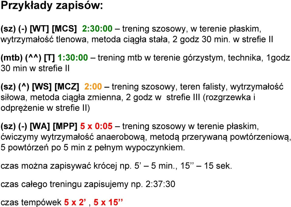 siłowa, metoda ciągła zmienna, 2 godz w strefie III (rozgrzewka i odprężenie w strefie II) (sz) (-) [WA] [MPP] 5 x 0:05 trening szosowy w terenie płaskim, ćwiczymy wytrzymałość