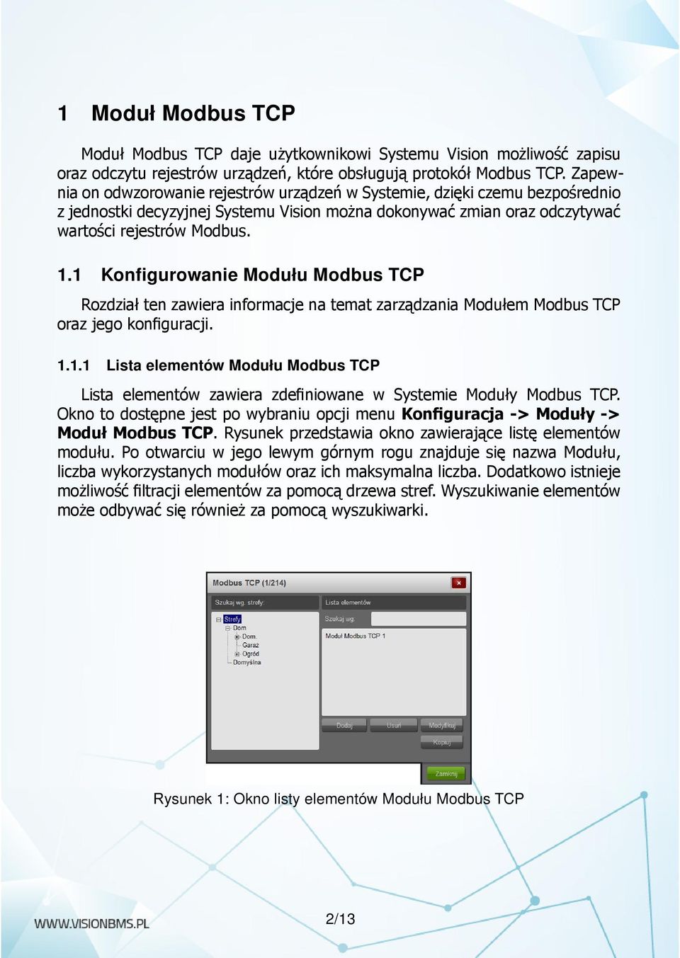 1 Konfigurowanie Modułu Modbus TCP Rozdział ten zawiera informacje na temat zarządzania Modułem Modbus TCP oraz jego konfiguracji. 1.1.1 Lista elementów Modułu Modbus TCP Lista elementów zawiera zdefiniowane w Systemie Moduły Modbus TCP.