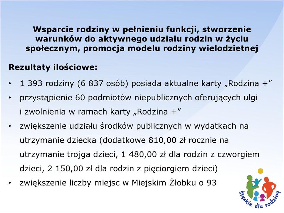 zwolnienia w ramach karty Rodzina + zwiększenie udziału środków publicznych w wydatkach na utrzymanie dziecka (dodatkowe 810,00 zł rocznie na