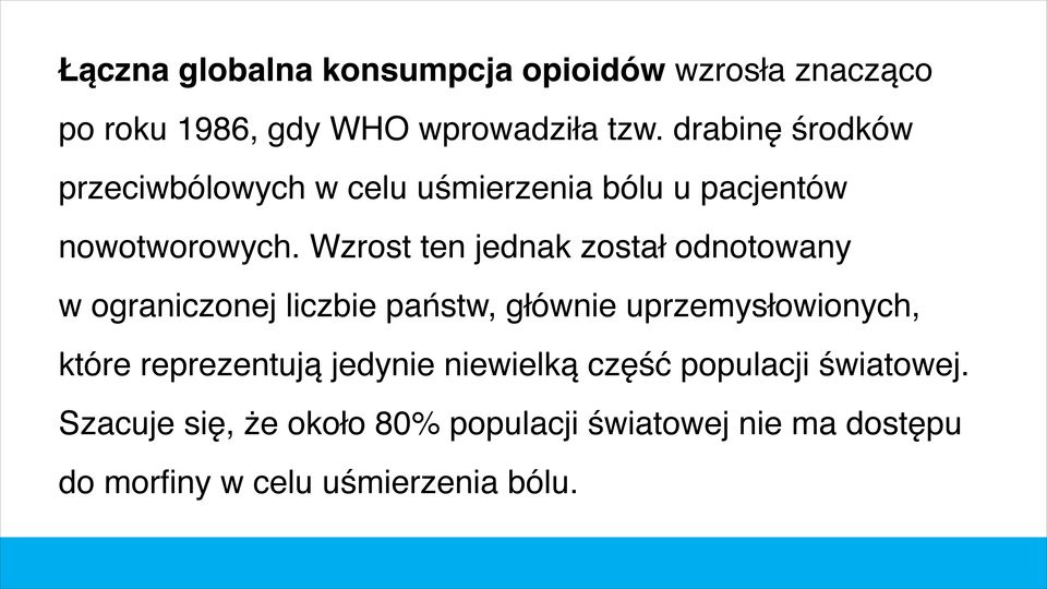 Wzrost ten jednak został odnotowany w ograniczonej liczbie państw, głównie uprzemysłowionych, które