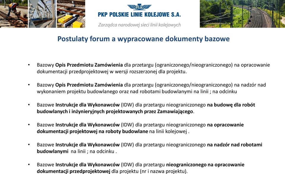 Bazowy Opis Przedmiotu Zamówienia dla przetargu (ograniczonego/nieograniczonego) na nadzór nad wykonaniem projektu budowlanego oraz nad robotami budowlanymi na linii ; na odcinku Bazowe Instrukcje