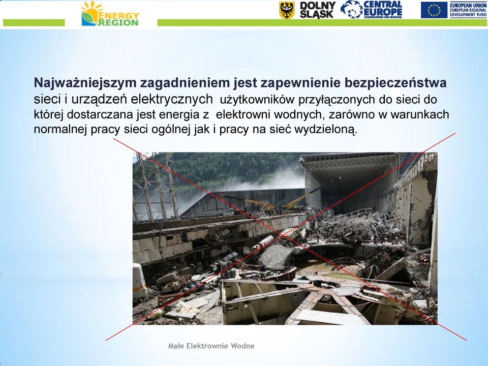 dostarczana jest energia z elektrowni wodnych, zarówno w warunkach