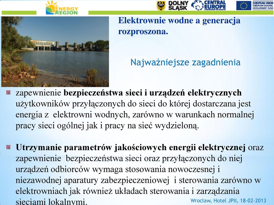 elektrowni wodnych, zarówno w warunkach normalnej pracy sieci ogólnej jak i pracy na sieć wydzieloną.