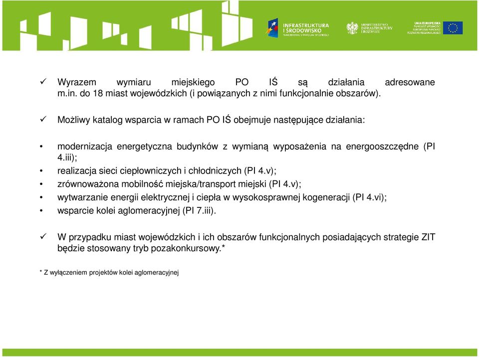 iii); realizacja sieci ciepłowniczych i chłodniczych (PI 4.v); zrównoważona mobilność miejska/transport miejski (PI 4.