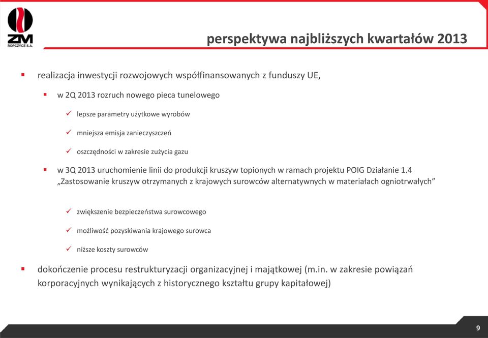 4 Zastosowanie kruszyw otrzymanych z krajowych surowców alternatywnych w materiałach ogniotrwałych zwiększenie bezpieczeństwa surowcowego możliwość pozyskiwania krajowego surowca