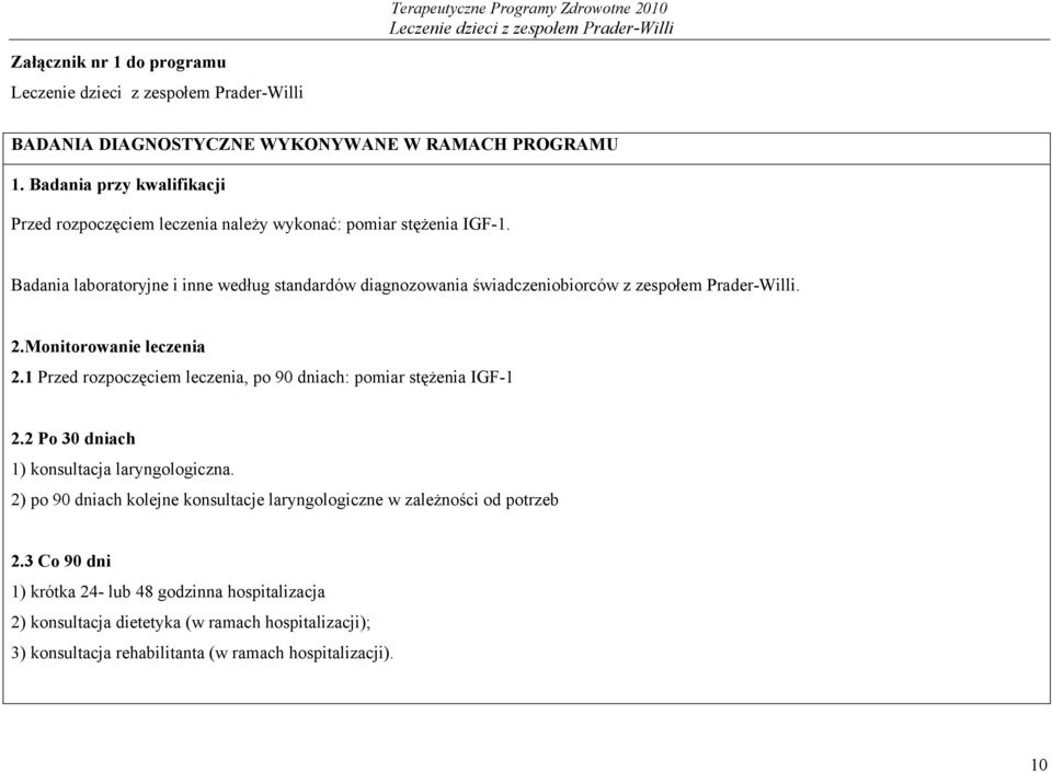 Badania laboratoryjne i inne według standardów diagnozowania świadczeniobiorców z zespołem Prader-Willi. 2.Monitorowanie leczenia 2.