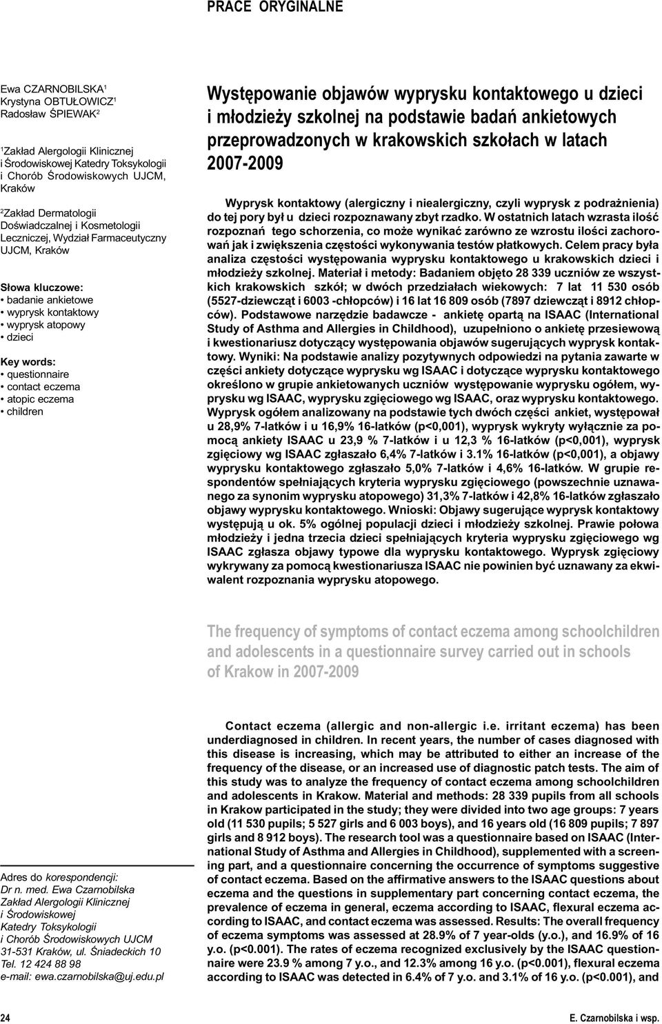 eczema atopic eczema children Wystêpowanie objawów wyprysku kontaktowego u dzieci i m³odzie y szkolnej na podstawie badañ ankietowych przeprowadzonych w krakowskich szko³ach w latach 2007-2009