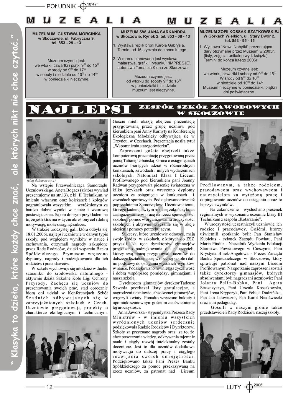 1) Na wstêpie Przewdnicz¹ca Samrz¹du Uczniwskieg, Aneta Bgacz (z któr¹ wywiad prezentujemy na str.13), z kl.