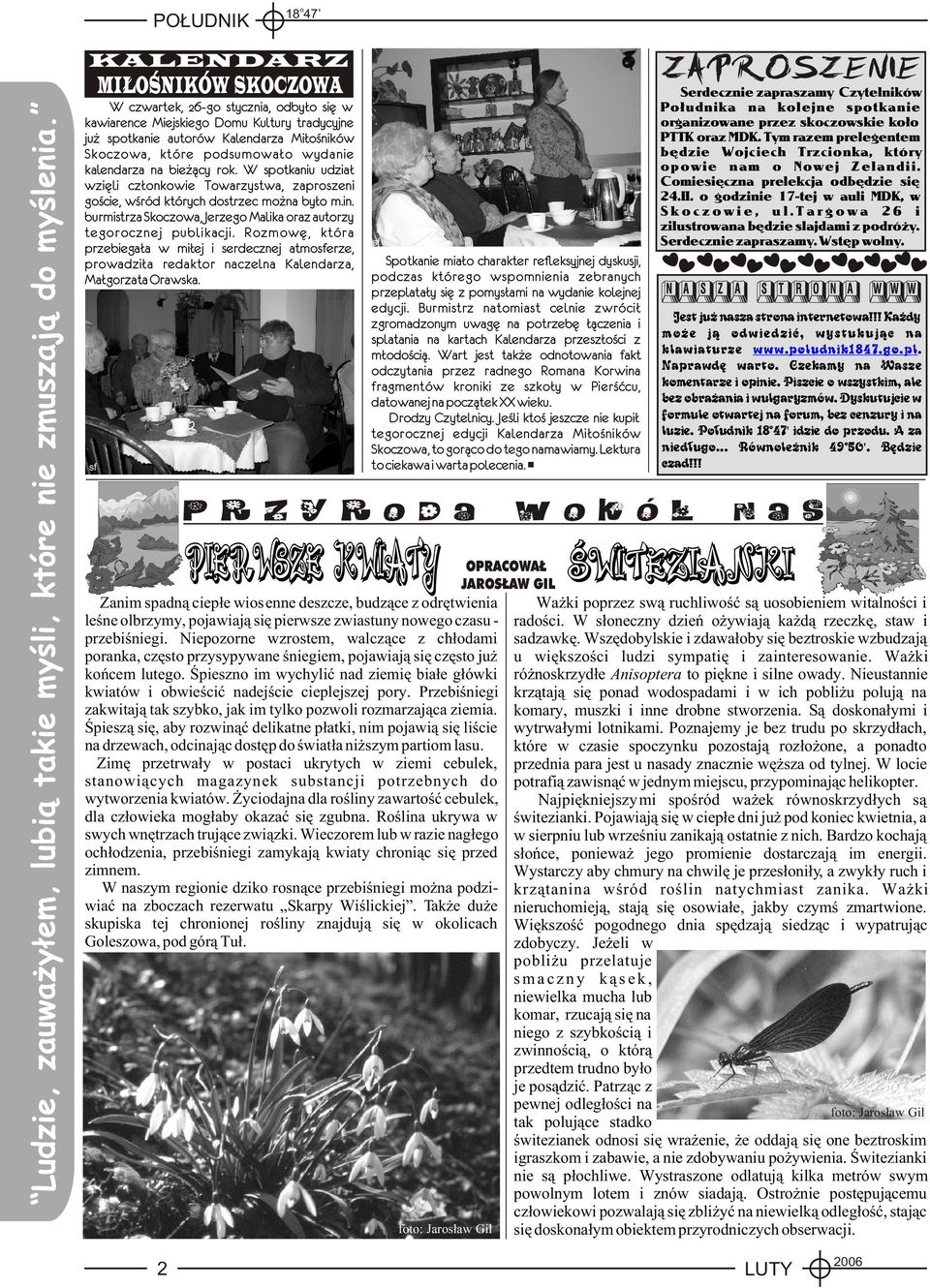 bie ¹cy rk. W sptkaniu udzia³ wziêli cz³nkwie Twarzystwa, zaprszeni gœcie, wœród których dstrzec m na by³ m.in. burmistrza Skczwa, Jerzeg Malika raz autrzy tegrcznej publikacji.