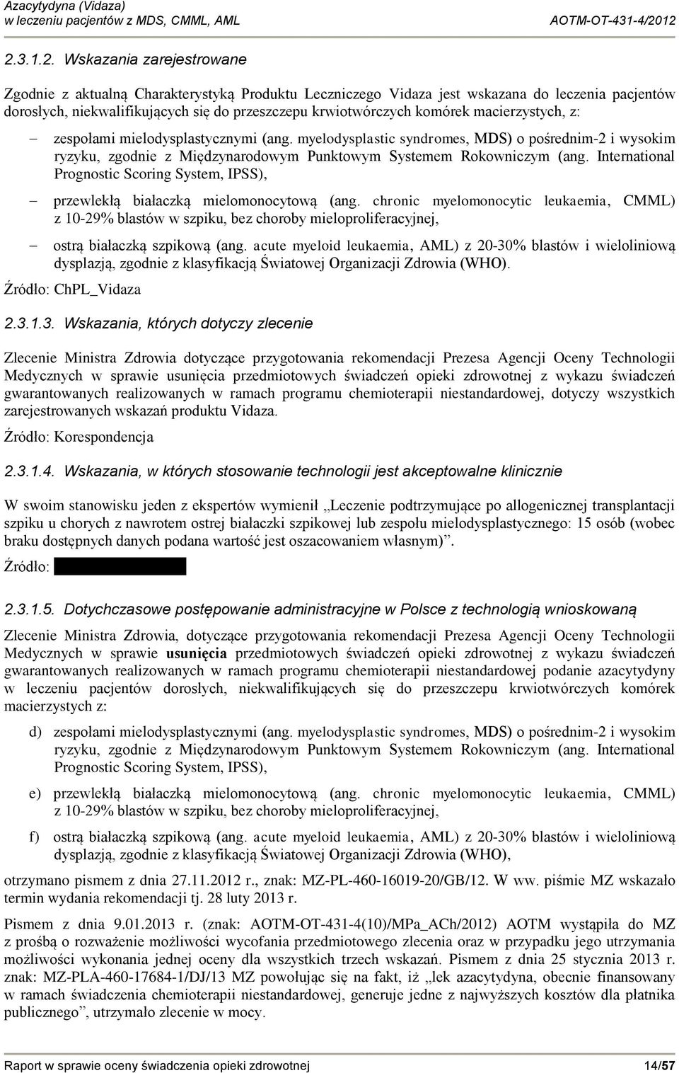 International Prognostic Scoring System, IPSS), przewlekłą białaczką mielomonocytową (ang.