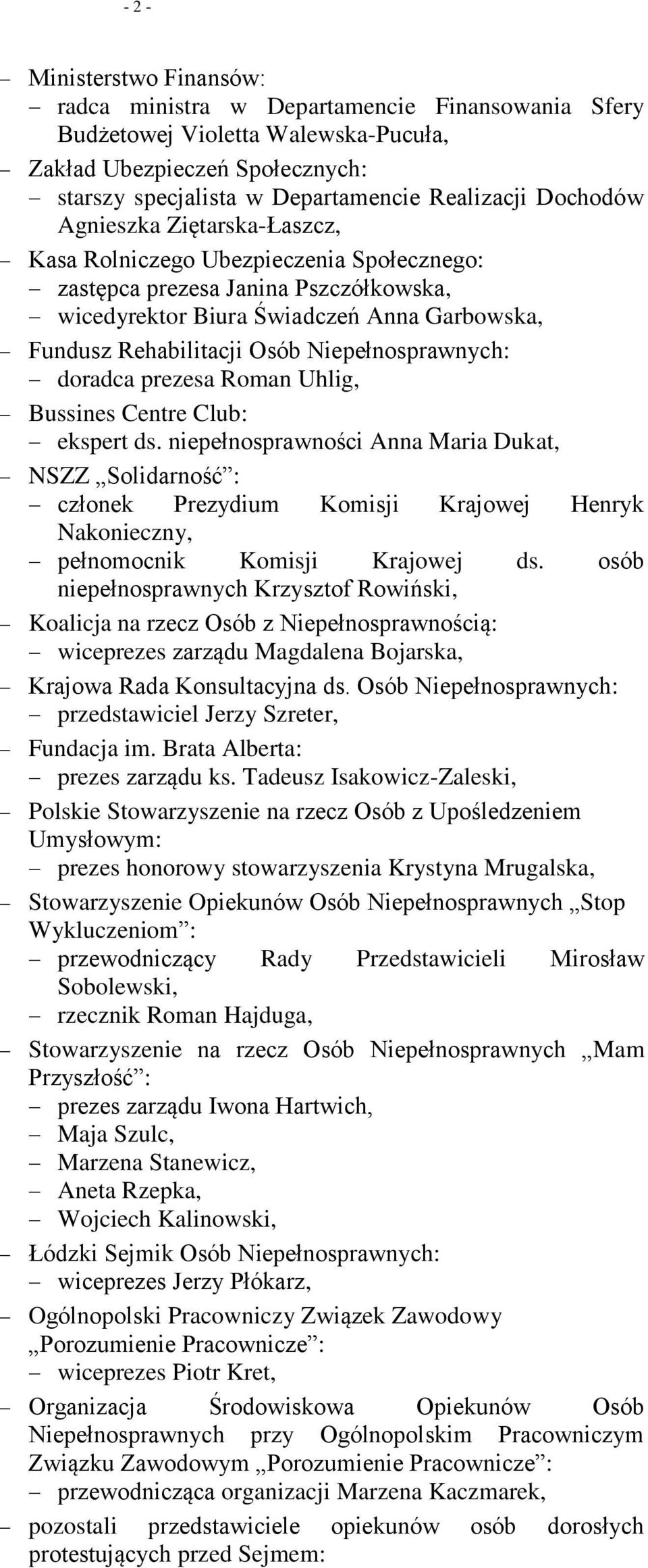 Niepełnosprawnych: doradca prezesa Roman Uhlig, Bussines Centre Club: ekspert ds.