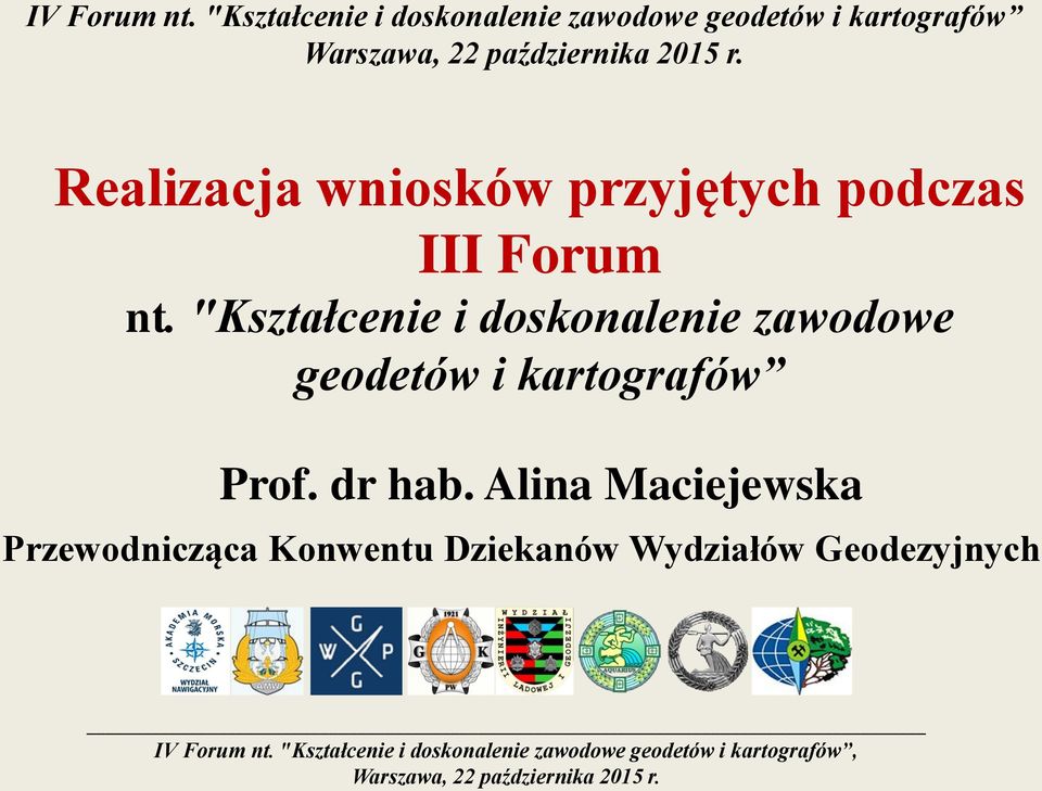 Realizacja wniosków przyjętych podczas III Forum nt.  Prof. dr hab.