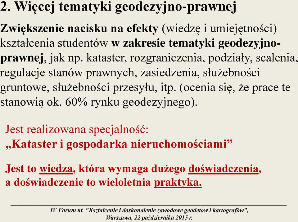 kataster, rozgraniczenia, podziały, scalenia, regulacje stanów prawnych, zasiedzenia, służebności gruntowe, służebności przesyłu,