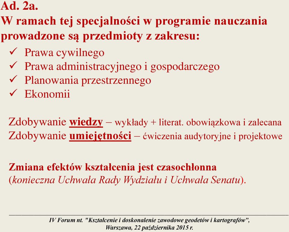 Prawa administracyjnego i gospodarczego Planowania przestrzennego Ekonomii Zdobywanie wiedzy