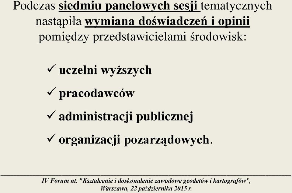 przedstawicielami środowisk: uczelni wyższych