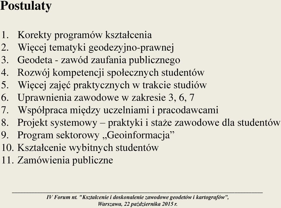 Więcej zajęć praktycznych w trakcie studiów 6. Uprawnienia zawodowe w zakresie 3, 6, 7 7.