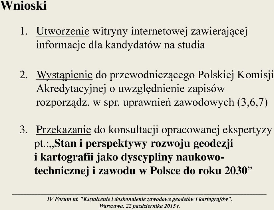 w spr. uprawnień zawodowych (3,6,7) 3. Przekazanie do konsultacji opracowanej ekspertyzy pt.