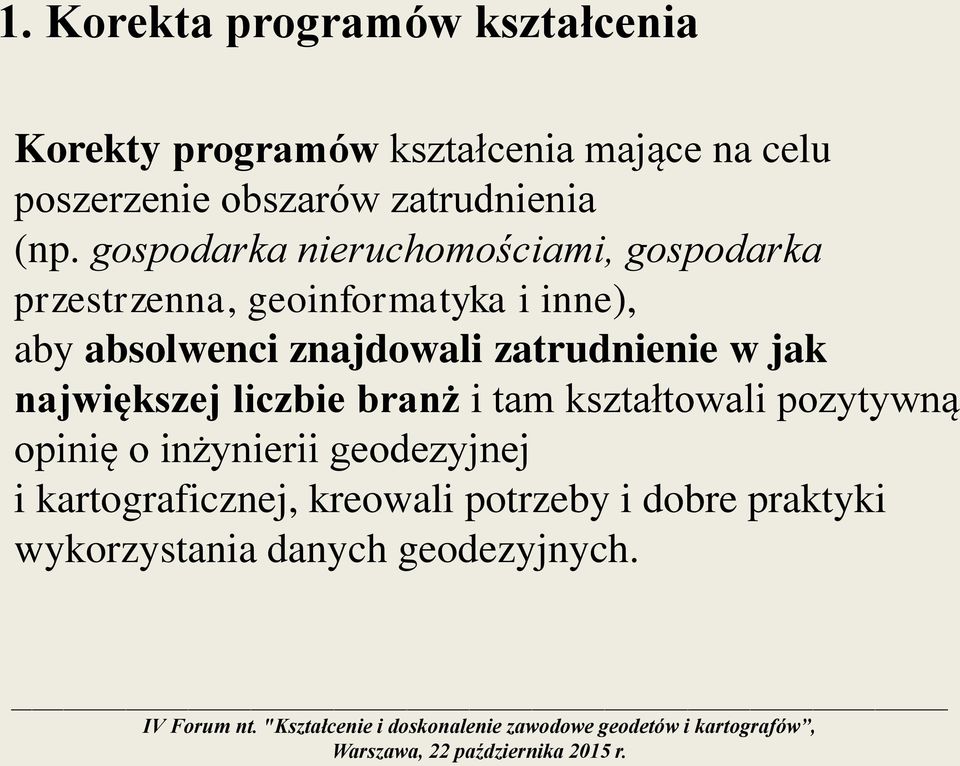 gospodarka nieruchomościami, gospodarka przestrzenna, geoinformatyka i inne), aby absolwenci znajdowali