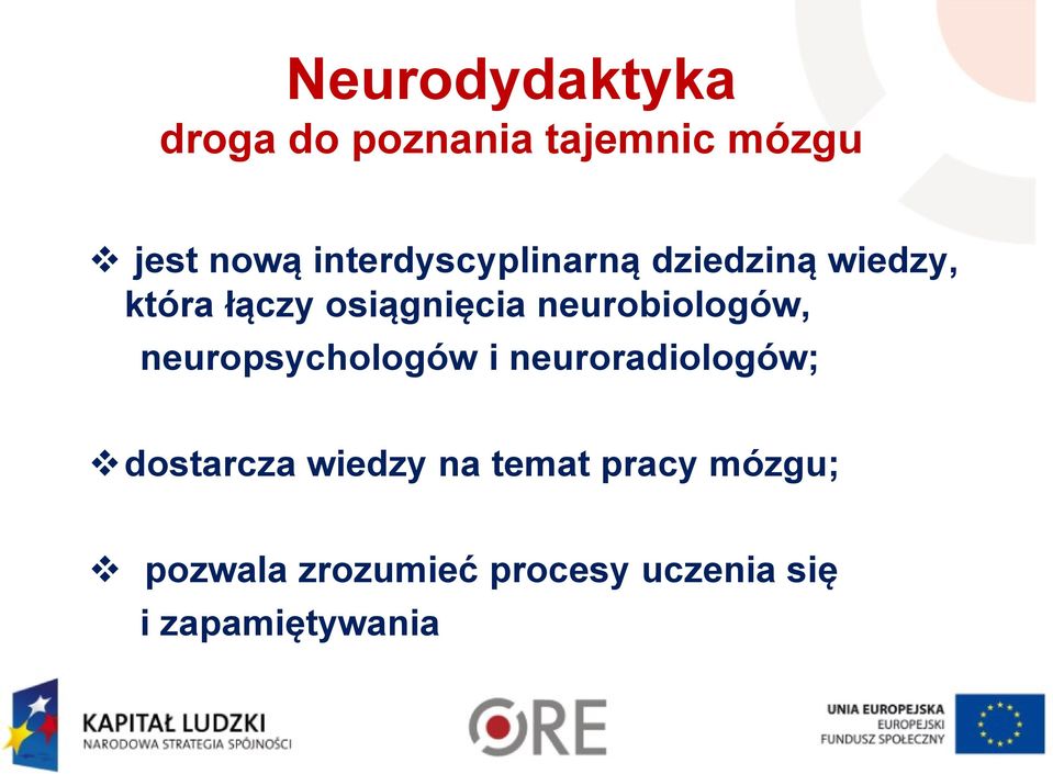 neurobiologów, neuropsychologów i neuroradiologów; dostarcza