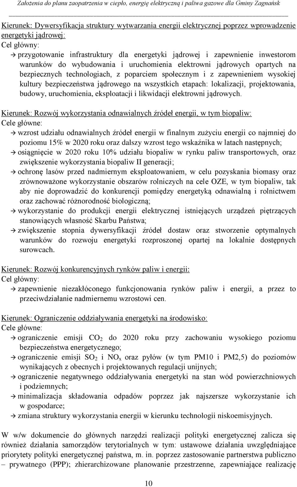 etapach: lokalizacji, projektowania, budowy, uruchomienia, eksploatacji i likwidacji elektrowni jądrowych.
