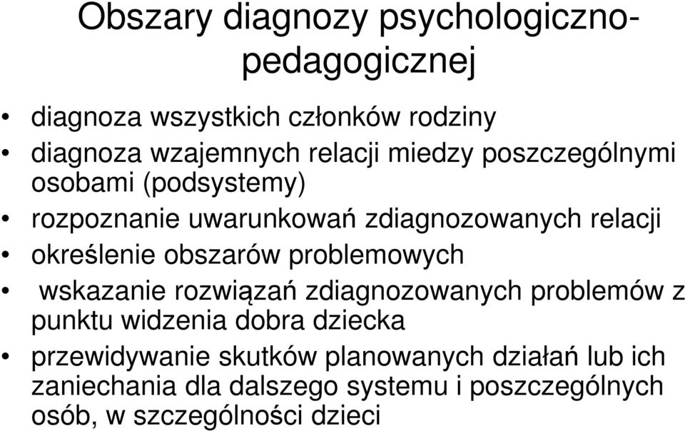 obszarów problemowych wskazanie rozwiązań zdiagnozowanych problemów z punktu widzenia dobra dziecka