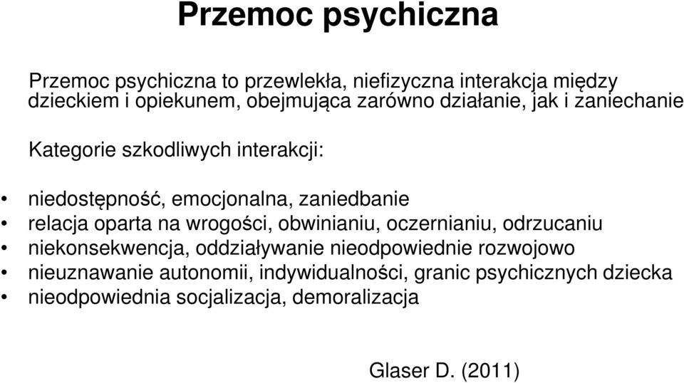 oparta na wrogości, obwinianiu, oczernianiu, odrzucaniu niekonsekwencja, oddziaływanie nieodpowiednie rozwojowo