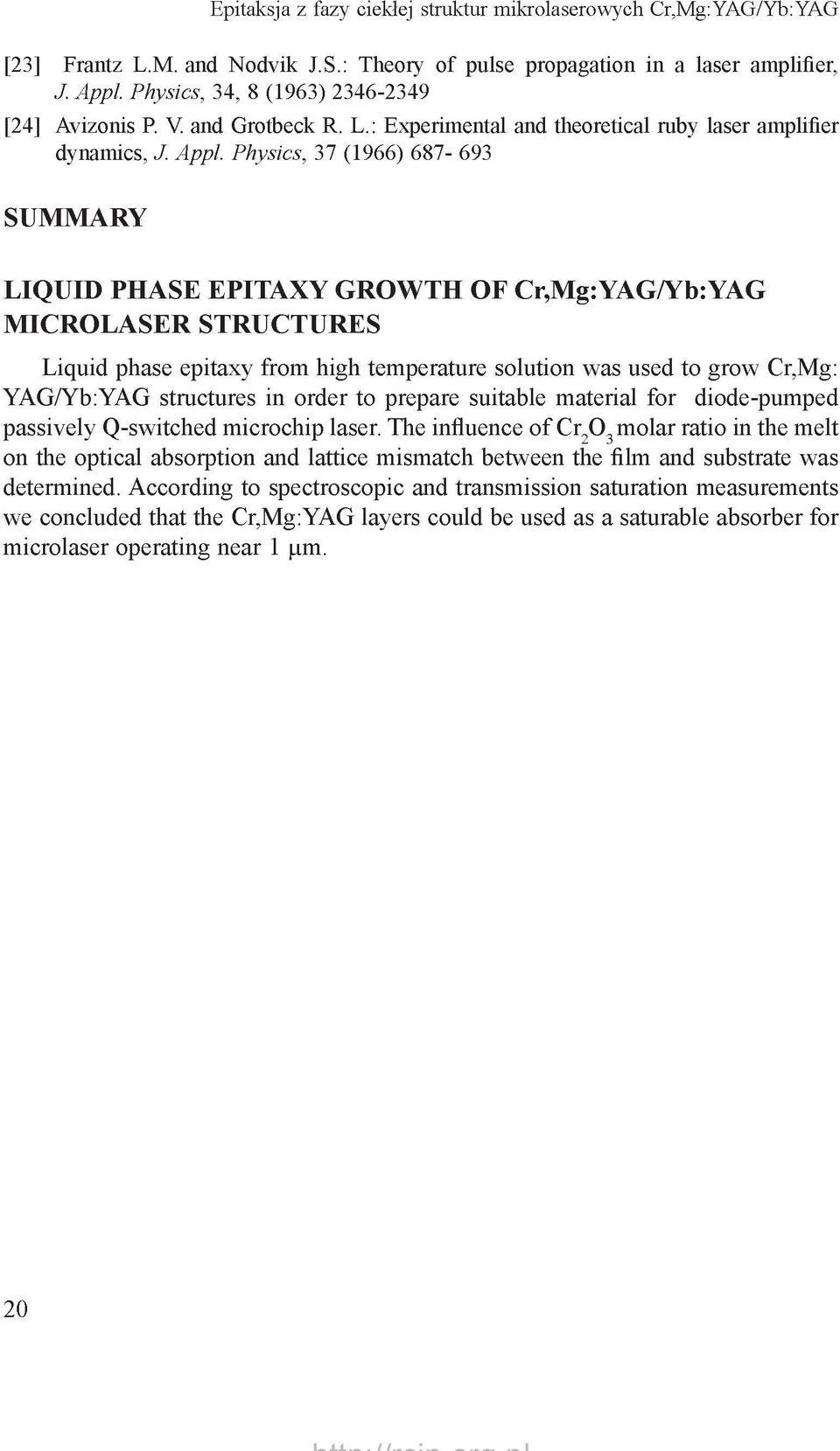 Physics, 37 (1966) 687-693 SUMMARY LIQUID PHASE EPITAXY GROWTH OF Cr,Mg:YAG/Yb:YAG MICROLASER STRUCTURES Liquid phase epitaxy from high temperature solution was used to grow Cr,Mg: YAG/Yb:YAG