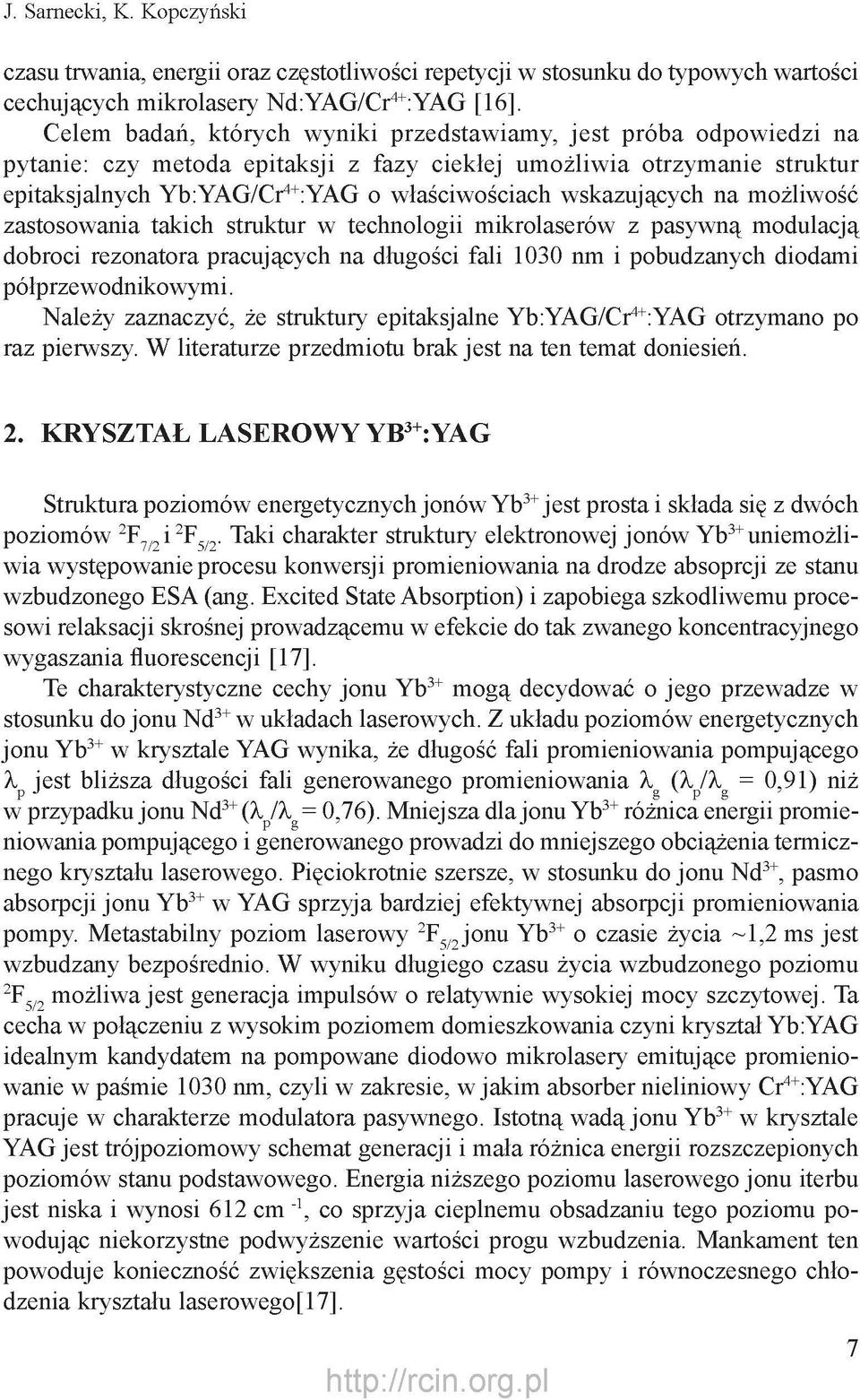 wskazujących na możliwość zastosowania takich struktur w technologii mikrolaserów z pasywną modulacją dobroci rezonatora pracujących na długości fali 1030 nm i pobudzanych diodami półprzewodnikowymi.