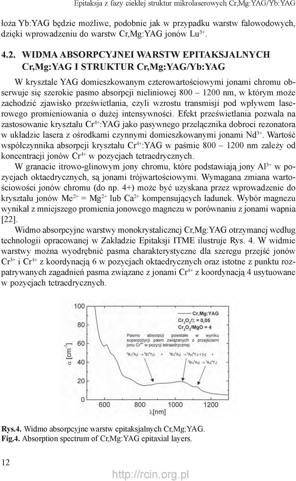 800-1200 nm, w którym może zachodzić zjawisko prześwietlania, czyli wzrostu transmisji pod wpływem laserowego promieniowania o dużej intensywności.