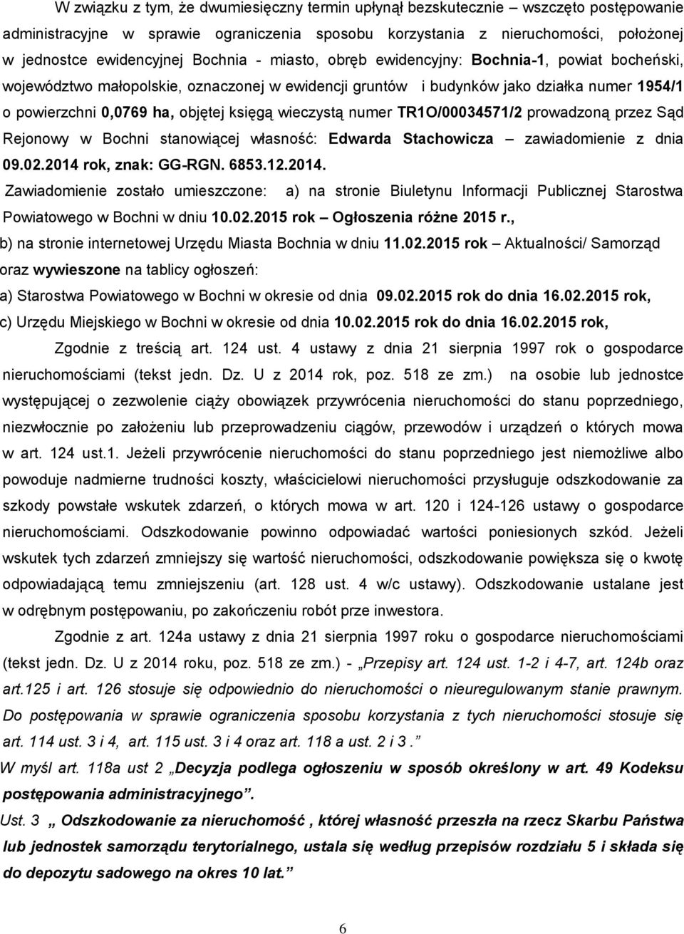 wieczystą numer TR1O/00034571/2 prowadzoną przez Sąd Rejonowy w Bochni stanowiącej własność: Edwarda Stachowicza zawiadomienie z dnia 09.02.2014 