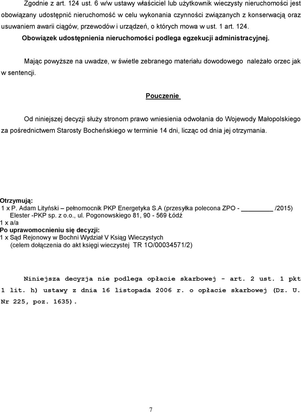 urządzeń, o których mowa w ust. 1 art. 124. Obowiązek udostępnienia nieruchomości podlega egzekucji administracyjnej. w sentencji.