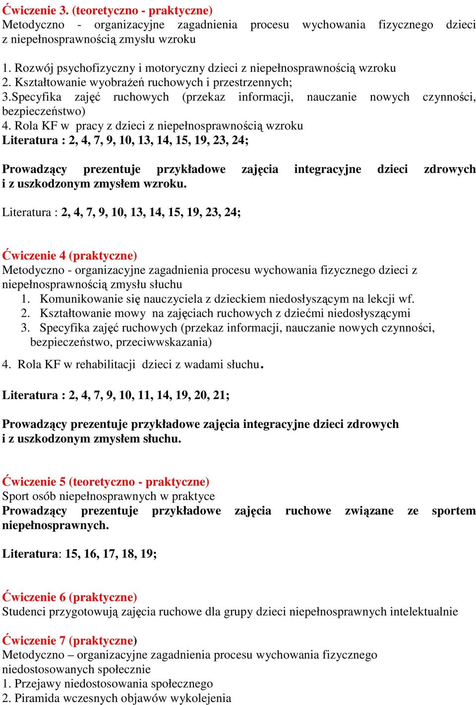 Specyfika zajęć ruchowych (przekaz informacji, nauczanie nowych czynności, bezpieczeństwo) 4.