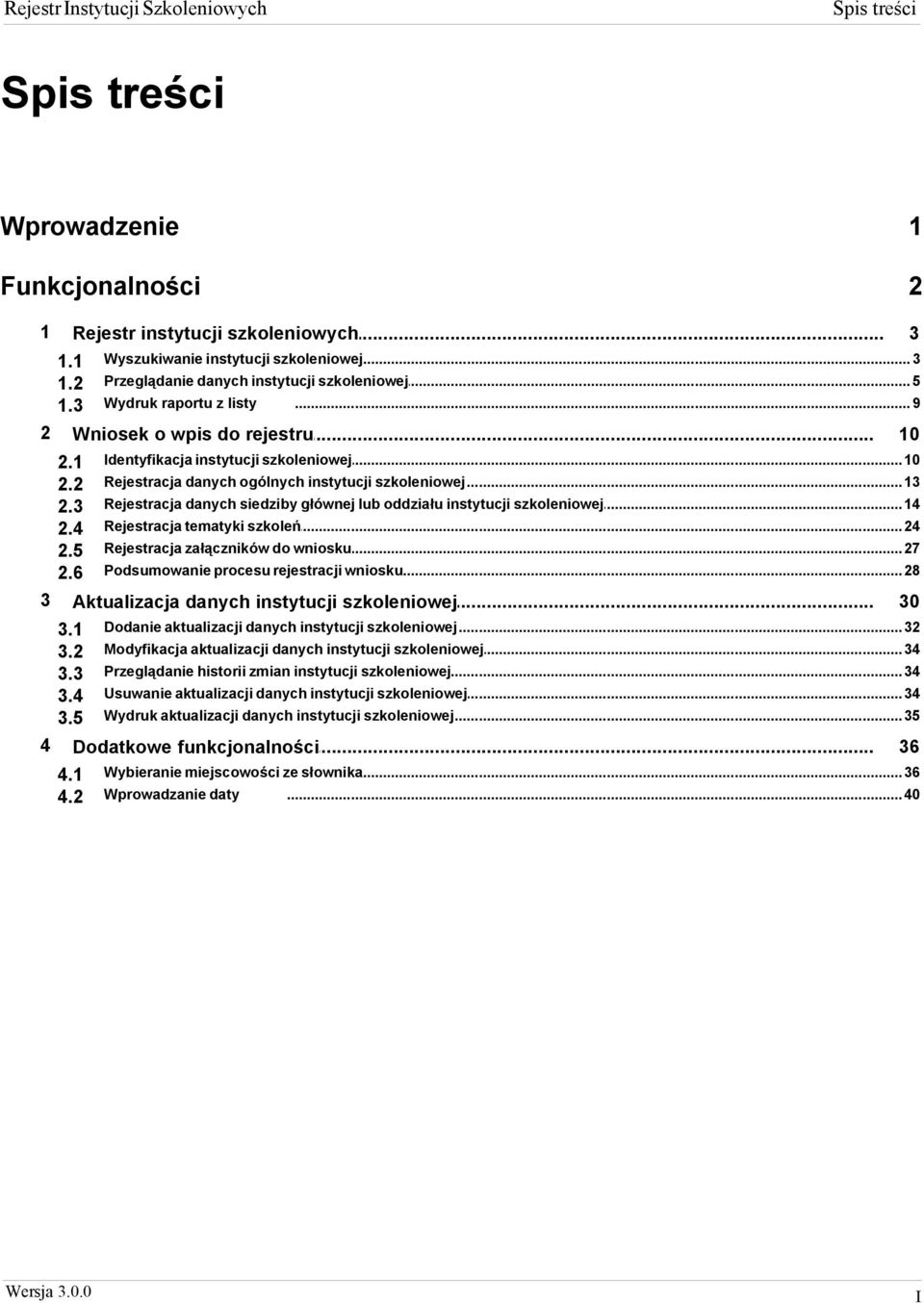 2 Rejestracja danych siedziby... głównej lub oddziału instytucji szkoleniowej 14 2.3 Rejestracja tematyki szkoleń... 24 2.4 Rejestracja załączników do... wniosku 27 2.